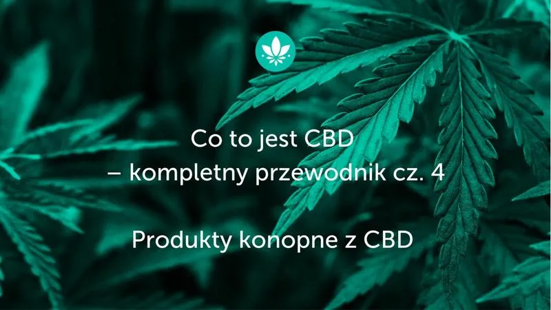 Jakie CBD na początek – przewodnik dla początkujących entuzjastów konopi